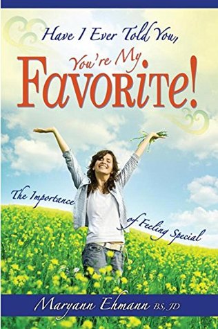 Have I Ever Told You You're My Favorite?: The Importance of Feeling Special (Kindle Edition)