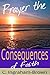 Prayer the Consequences of Faith (Prayer 2.0 Series Book 3)