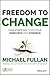 Freedom to Change: Four Strategies to Put Your Inner Drive into Overdrive