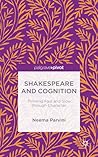 Shakespeare and Cognition: Thinking Fast and Slow through Character Shakespeare and Cognition: Thinking Fast and Slow through Character