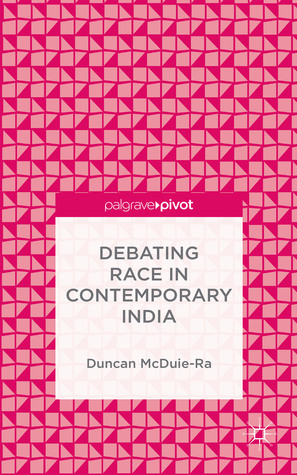 Debating Race in Contemporary India 2015 (Unknown Binding)