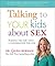 Talking to Your Kids About Sex: Turning “The Talk” Into a Conversation for Life