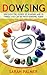 Dowsing: Discover the Power...
