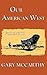 Our American West: Volume 3: A Western Adventure Series