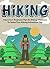 Hiking: Discover 8 Beginner Tips To Hiking Outdoors In Nature To Make Your Hiking Adventure Fun (Hiking, Hiking Guide, Hiking for Beginners, Hikers,)