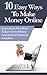 10 Easy Ways To Make Money Online: Learn Scam Free Ways To Earn Extra Money And Achieve Financial Freedom