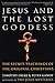 Jesus and the Lost Goddess by Tim Freke