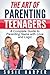 The Art of Parenting Teenagers: A Complete Guide to Parenting Teens with Love and Logic (Harpers Parenting Guides Book 2)