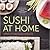 Sushi at Home: A Mat-to-Table Sushi Cookbook
