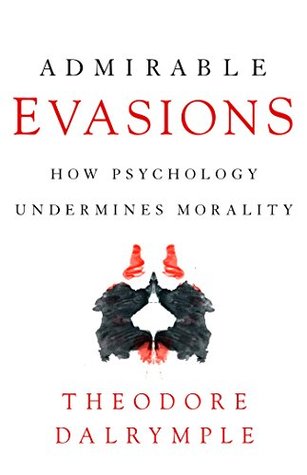 Admirable Evasions: How Psychology Undermines Morality