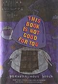 This Book Is Not Good for You (Secret, #3)