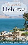 The Letter to the Hebrews: A Chapter By Chapter Study