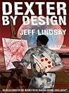 Dexter by Design by Jeff Lindsay Dexter by Design by Jeff Lindsay
