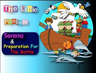 The Little Princess Serena & Preparation For The Battle (Kindle Edition)
