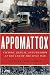 Appomattox: Victory, Defeat, and Freedom at the End of the Civil War