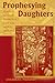 Prophesying Daughters: Black Women Preachers and the Word, 1823-1913 (Volume 1)