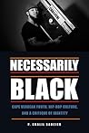 Necessarily Black: Cape Verdean Youth, Hip-Hop Culture, and a Critique of Identity (Black American and Diasporic Studies)