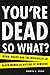 You're Dead—So What?: Media...