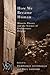 How We Became Human: Mimetic Theory and the Science of Evolutionary Origins (Studies in Violence, Mimesis & Culture)
