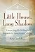 Little House, Long Shadow: Laura Ingalls Wilder's Impact on American Culture (Volume 1)
