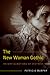 The New Woman Gothic: Reconfigurations of Distress (Volume 1)