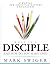 What Is a Disciple and How Do You Make One? by Mark Swiger