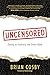 Uncensored: Daring to Embra...