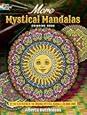 More Mystical Mandalas Coloring Book: by the Illustrator of the Original Mystical Mandala Coloring Book (Dover Mandala Coloring Books)