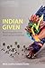 Indian Given: Racial Geographies across Mexico and the United States (Latin America Otherwise)