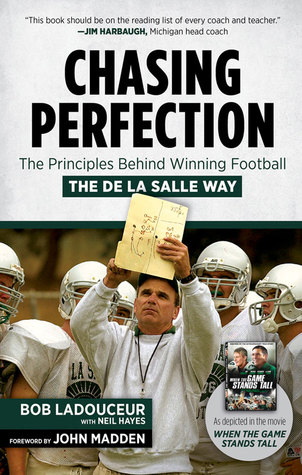 Chasing Perfection: The Principles Behind Winning Football the De La Salle Way