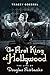 The First King of Hollywood: The Life of Douglas Fairbanks