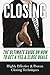 Closing: The Ultimate Guide...