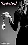 Twisted: An Erotic Story of BDSM, Bondage and Spanking (A Kinky Office Romance Book 2)