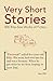 Very Short Stories: 300 Bit...