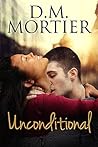 Unconditional by D.M. Mortier