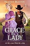 Grace be a Lady by Heather Blanton