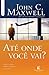 Até onde você vai? (Coleção Motivação com John C. Maxwell) (Portuguese Edition)
