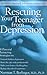 Rescuing Your Teenager from Depression by Norman T. Berlinger