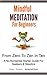 Mindful Meditation For Beginners From Zero to Zen in Ten: A No-Nonsense Starter Guide For Seekers And Skeptics (One Hew Habit)