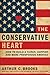 The Conservative Heart by Arthur C. Brooks