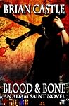 Blood & Bone by Brian  Castle