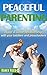 Peaceful Parenting: Build a...