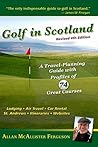 Golf in Scotland: A Travel-Planning Guide with Profiles of 74 Great Courses