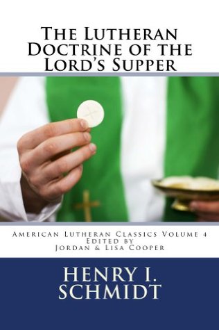 The Lutheran Doctrine of the Lord's Supper (American Lutheran Classics Book 4)