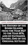 The History of the Bonin Islands from the Year 1827 to the Ye... by Lionel Berners Cholmondeley