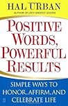 Positive Words, Powerful Results: Simple Ways to Honor, Affirm, and Celebrate Life