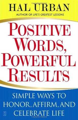 Positive Words, Powerful Results: Simple Ways to Honor, Affirm, and Celebrate Life (Paperback)