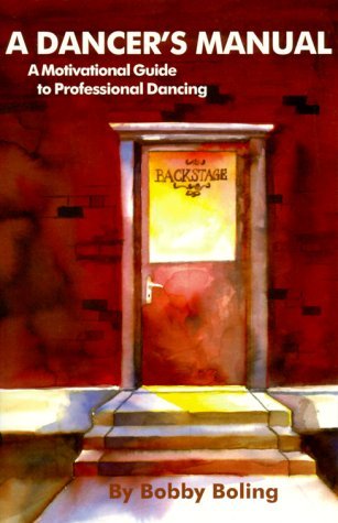 A Dancer's Manual: A Motivational Guide to Professional Dancing (Paperback)