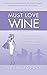 Must Love Wine: On Giving Birth, Why Pregnancy Sucks,and How Bravo Helped My Marriage