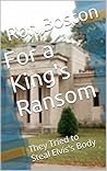 For a King's Ransom by Ron Boston
